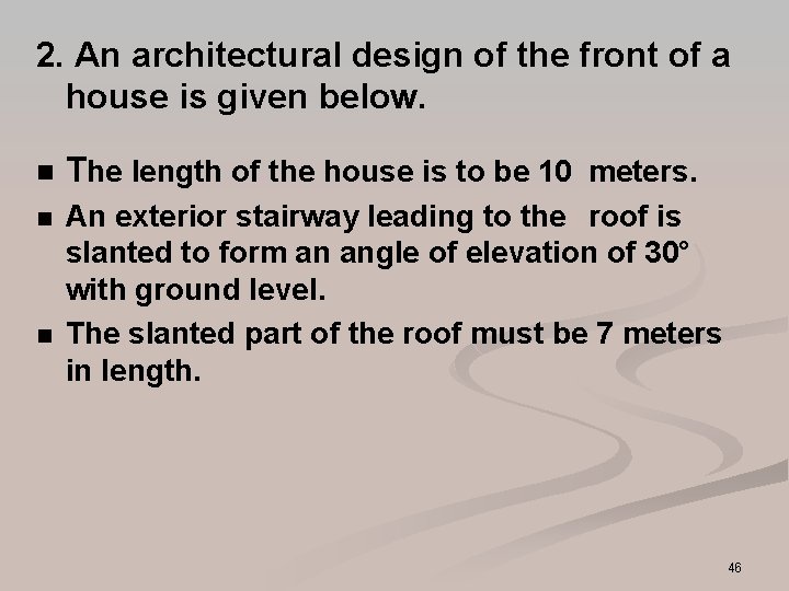 2. An architectural design of the front of a house is given below. n 2. An architectural design of the front of a house is given below. n