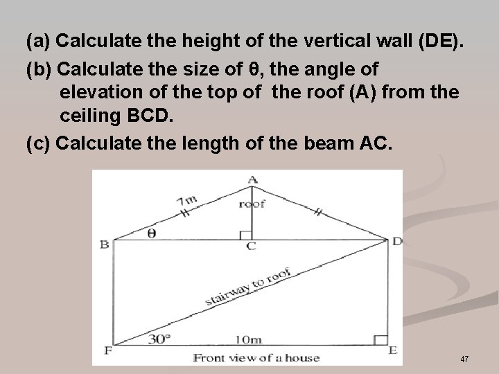 (a) Calculate the height of the vertical wall (DE). (b) Calculate the size of (a) Calculate the height of the vertical wall (DE). (b) Calculate the size of
