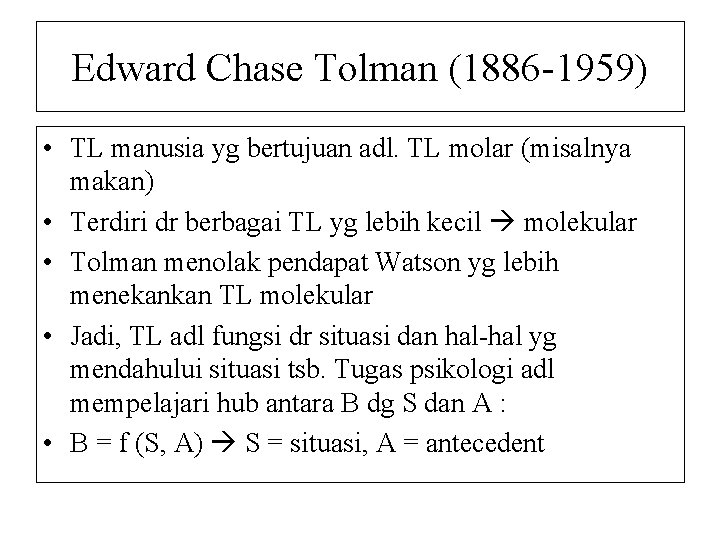 Edward Chase Tolman (1886 -1959) • TL manusia yg bertujuan adl. TL molar (misalnya