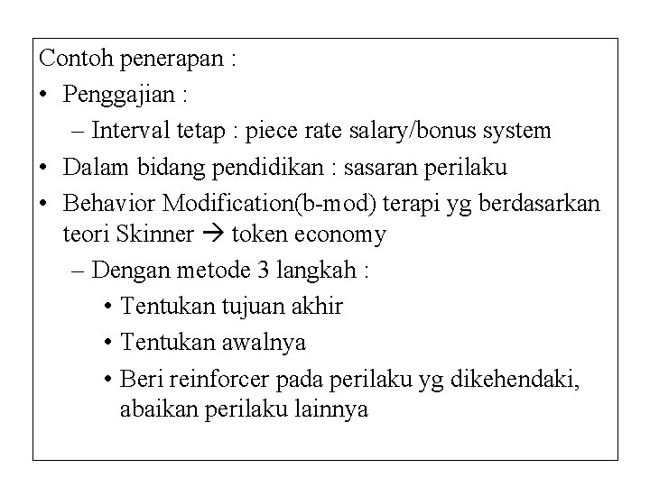Contoh penerapan : • Penggajian : – Interval tetap : piece rate salary/bonus system