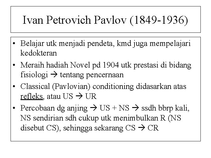 Ivan Petrovich Pavlov (1849 -1936) • Belajar utk menjadi pendeta, kmd juga mempelajari kedokteran