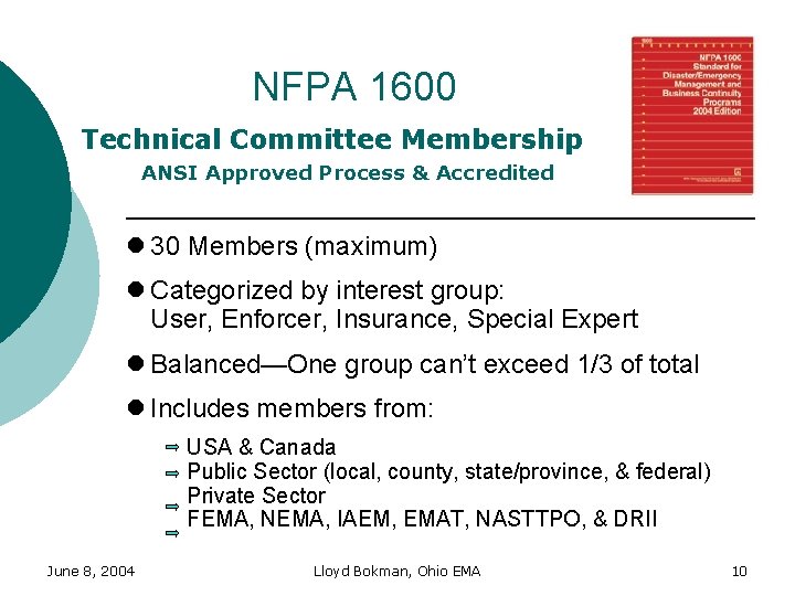 NFPA 1600 Technical Committee Membership ANSI Approved Process & Accredited l 30 Members (maximum)