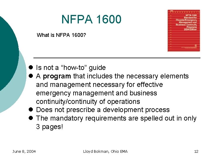 NFPA 1600 What is NFPA 1600? l Is not a “how-to” guide l A
