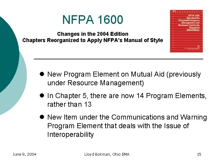 NFPA 1600 Changes in the 2004 Edition Chapters Reorganized to Apply NFPA’s Manual of