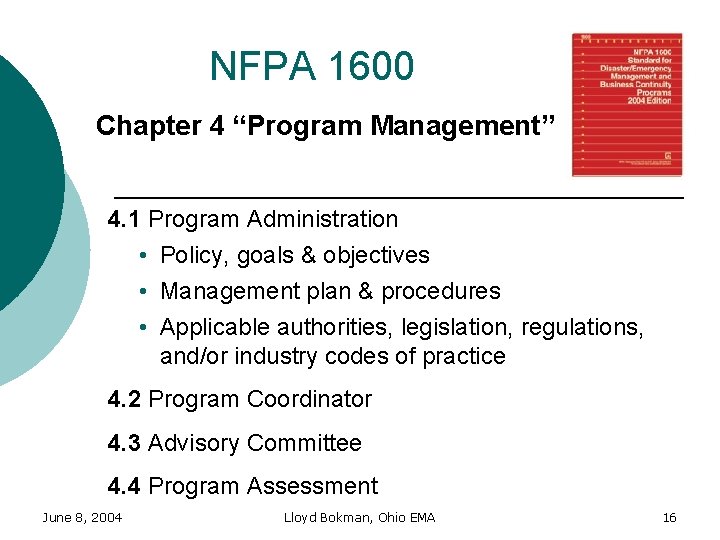 NFPA 1600 Chapter 4 “Program Management” 4. 1 Program Administration • Policy, goals &