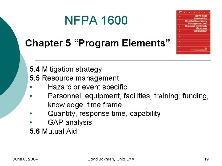 NFPA 1600 Chapter 5 “Program Elements” 5. 4 Mitigation strategy 5. 5 Resource management