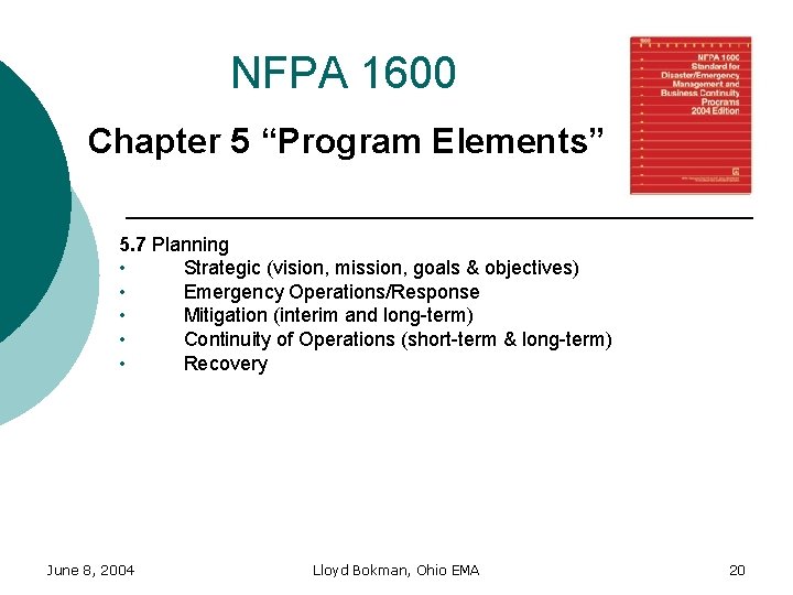 NFPA 1600 Chapter 5 “Program Elements” 5. 7 Planning • Strategic (vision, mission, goals