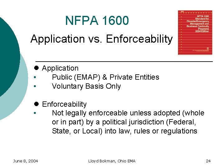 NFPA 1600 Application vs. Enforceability l Application • Public (EMAP) & Private Entities •