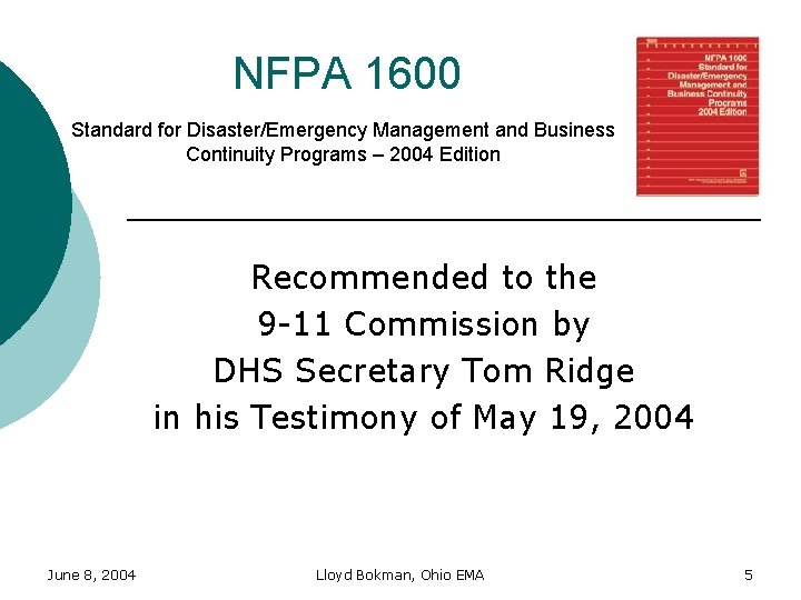 NFPA 1600 Standard for Disaster/Emergency Management and Business Continuity Programs – 2004 Edition Recommended