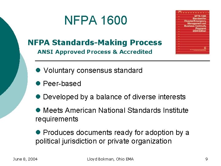 NFPA 1600 NFPA Standards-Making Process ANSI Approved Process & Accredited l Voluntary consensus standard