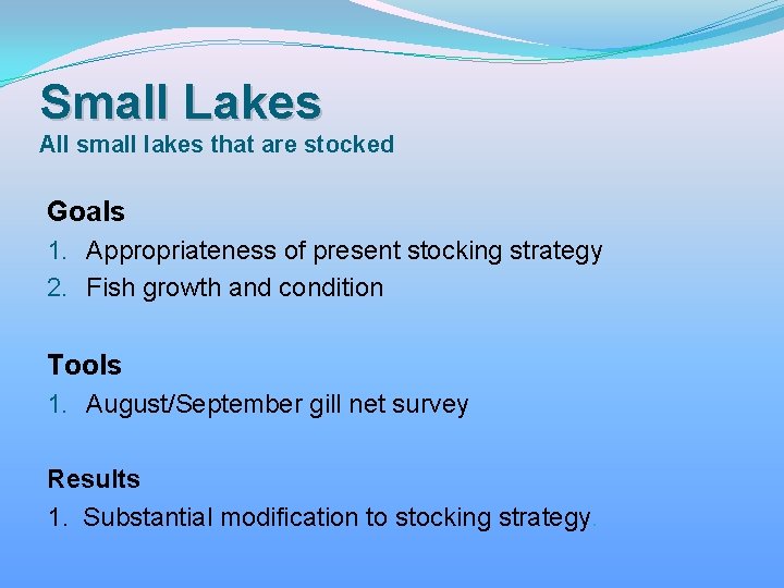 Small Lakes All small lakes that are stocked Goals 1. Appropriateness of present stocking