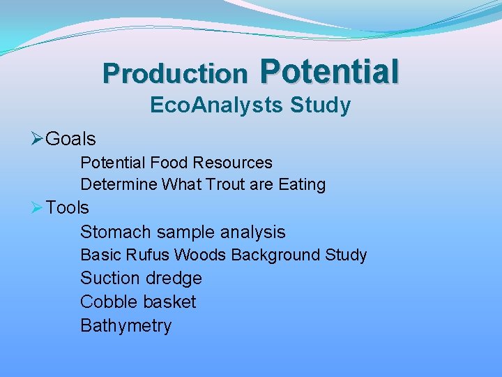 Production Potential Eco. Analysts Study ØGoals Potential Food Resources Determine What Trout are Eating