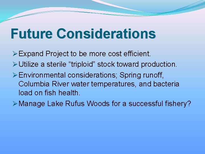 Future Considerations Ø Expand Project to be more cost efficient. Ø Utilize a sterile