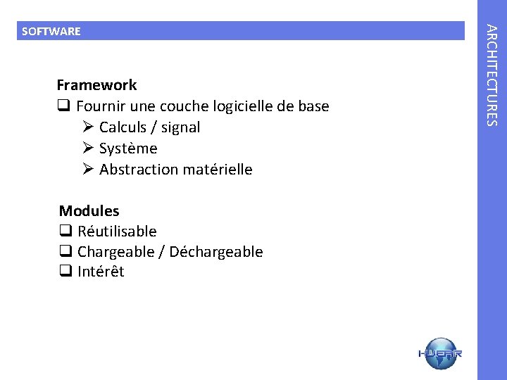 Framework q Fournir une couche logicielle de base Ø Calculs / signal Ø Système