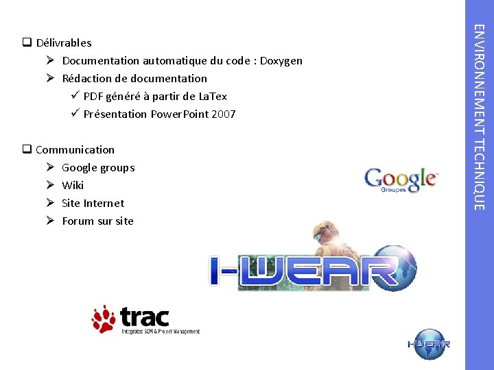 q Communication Ø Google groups Ø Wiki Ø Site Internet Ø Forum sur site