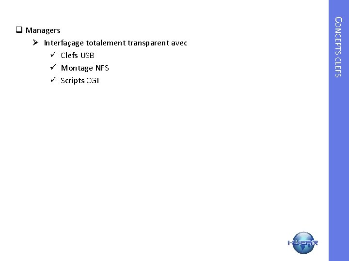 CONCEPTS CLEFS q Managers Ø Interfaçage totalement transparent avec ü Clefs USB ü Montage