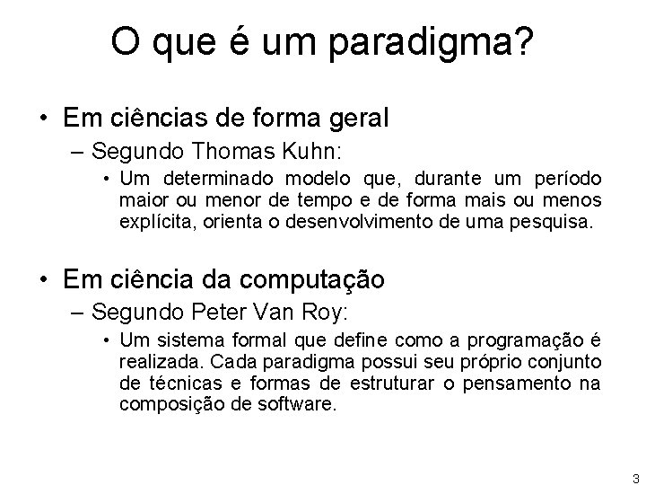 O que é um paradigma? • Em ciências de forma geral – Segundo Thomas