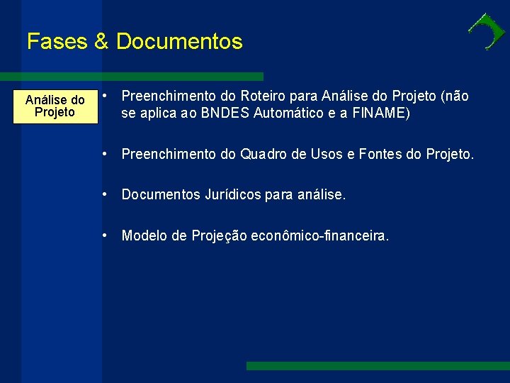 Fases & Documentos Análise do Projeto • Preenchimento do Roteiro para Análise do Projeto