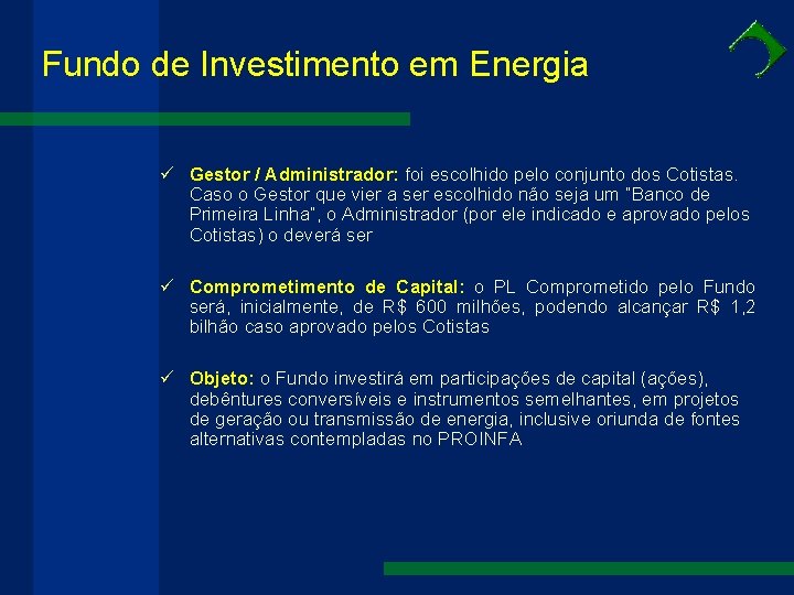 Fundo de Investimento em Energia ü Gestor / Administrador: foi escolhido pelo conjunto dos