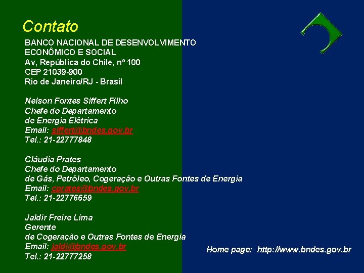 Contato BANCO NACIONAL DE DESENVOLVIMENTO ECONÔMICO E SOCIAL Av, República do Chile, nº 100