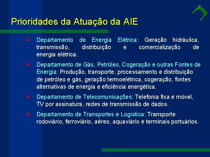 Prioridades da Atuação da AIE Ø Departamento de Energia Elétrica: Geração hidráulica, transmissão, distribuição