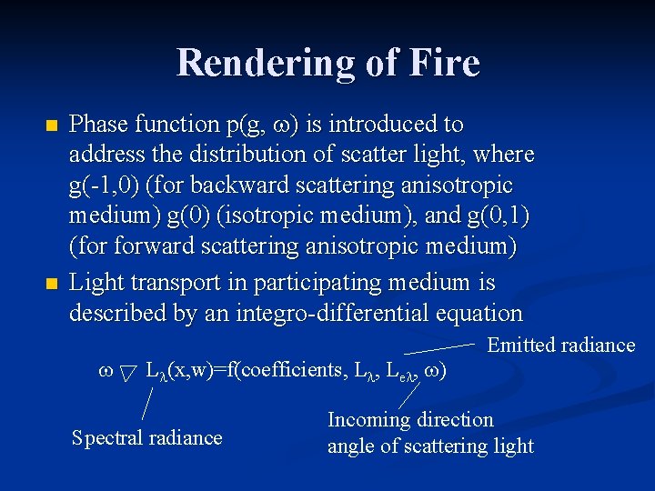 Rendering of Fire n n Phase function p(g, w) is introduced to address the