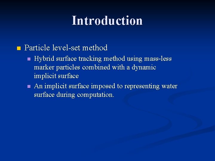 Introduction n Particle level-set method n n Hybrid surface tracking method using mass-less marker