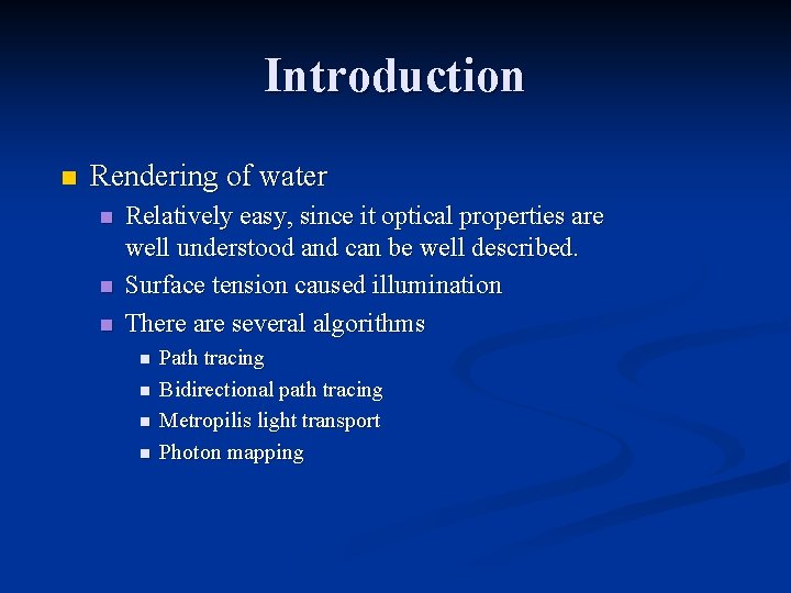 Introduction n Rendering of water n n n Relatively easy, since it optical properties