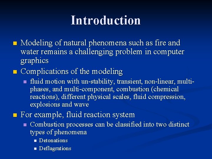 Introduction n n Modeling of natural phenomena such as fire and water remains a