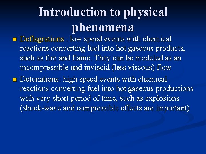 Introduction to physical phenomena n n Deflagrations : low speed events with chemical reactions