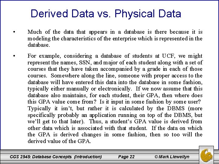 Derived Data vs. Physical Data • Much of the data that appears in a