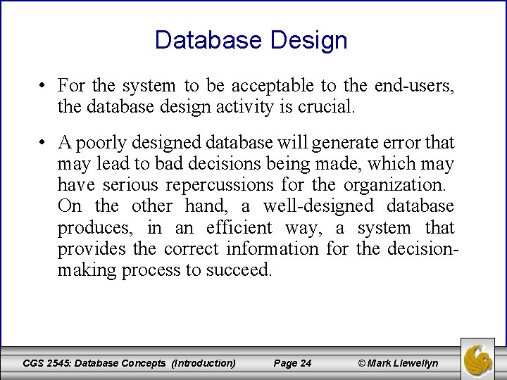 Database Design • For the system to be acceptable to the end-users, the database