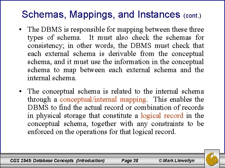 Schemas, Mappings, and Instances (cont. ) • The DBMS is responsible for mapping between