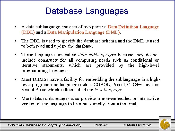 Database Languages • A data sublanguage consists of two parts: a Data Definition Language