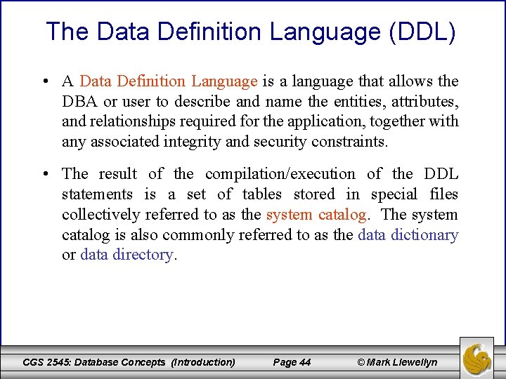 The Data Definition Language (DDL) • A Data Definition Language is a language that