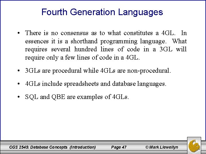 Fourth Generation Languages • There is no consensus as to what constitutes a 4