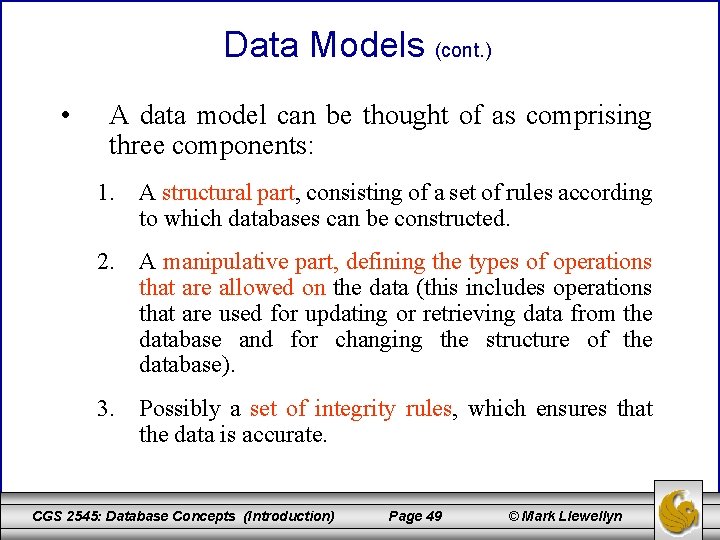 Data Models (cont. ) • A data model can be thought of as comprising