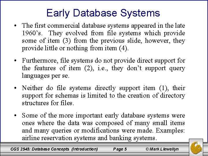 Early Database Systems • The first commercial database systems appeared in the late 1960’s.