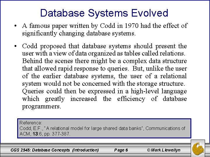 Database Systems Evolved • A famous paper written by Codd in 1970 had the