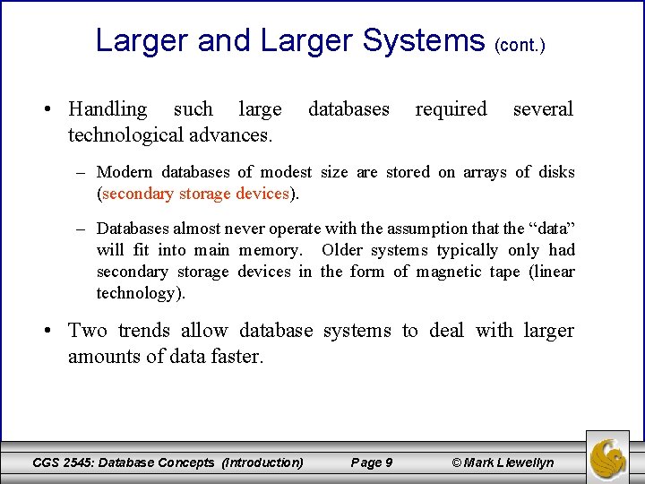 Larger and Larger Systems (cont. ) • Handling such large technological advances. databases required