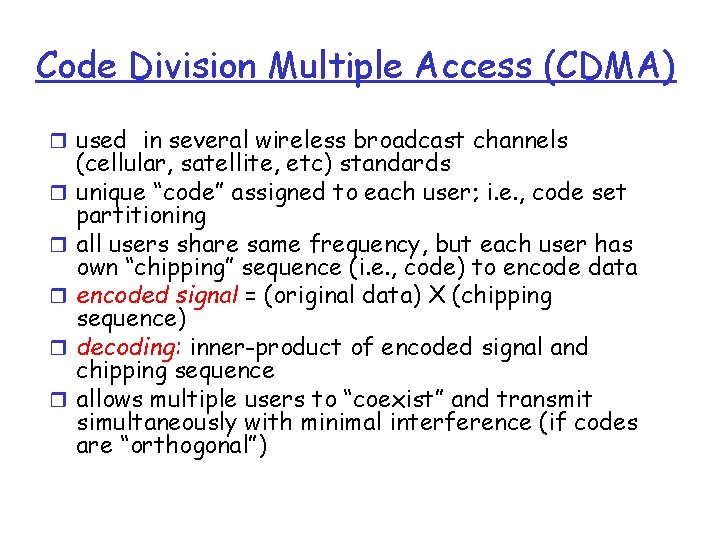 Code Division Multiple Access (CDMA) r used in several wireless broadcast channels r r