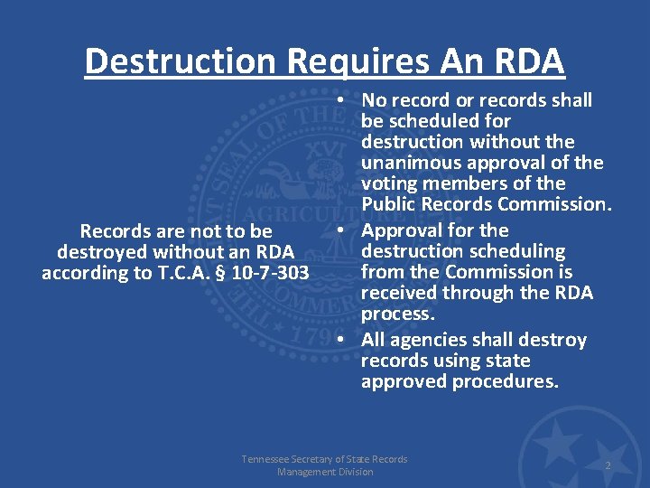 Destruction Requires An RDA Records are not to be destroyed without an RDA according