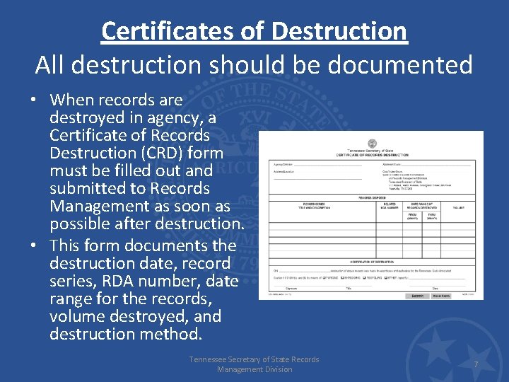 Certificates of Destruction All destruction should be documented • When records are destroyed in