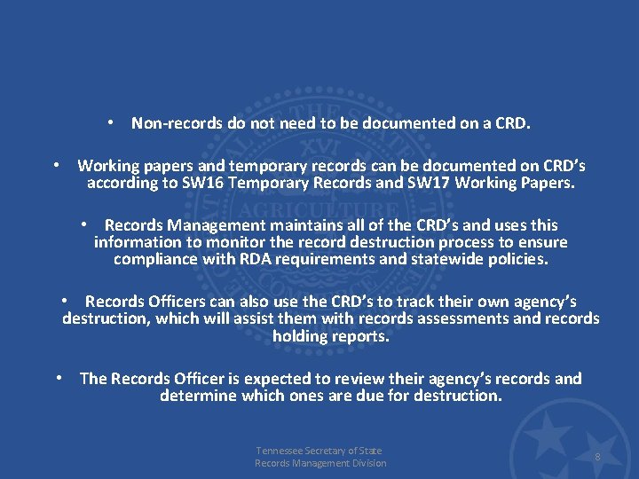  • Non-records do not need to be documented on a CRD. • Working