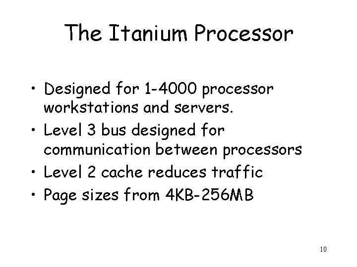 The Itanium Processor • Designed for 1 -4000 processor workstations and servers. • Level