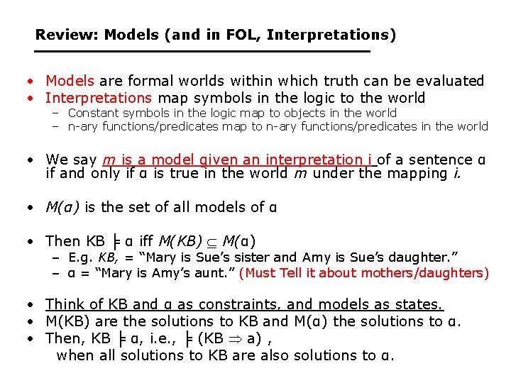 Review: Models (and in FOL, Interpretations) • Models are formal worlds within which truth