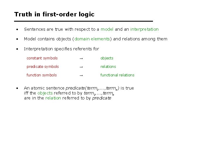 Truth in first-order logic • Sentences are true with respect to a model and