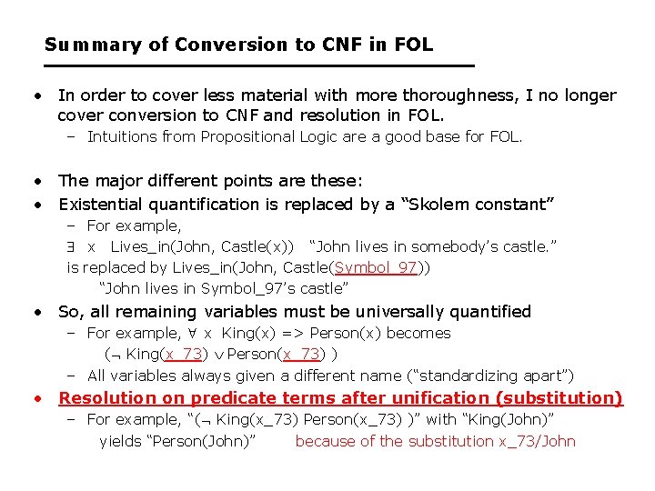 Summary of Conversion to CNF in FOL • In order to cover less material