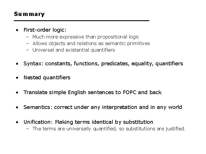 Summary • First-order logic: – Much more expressive than propositional logic – Allows objects