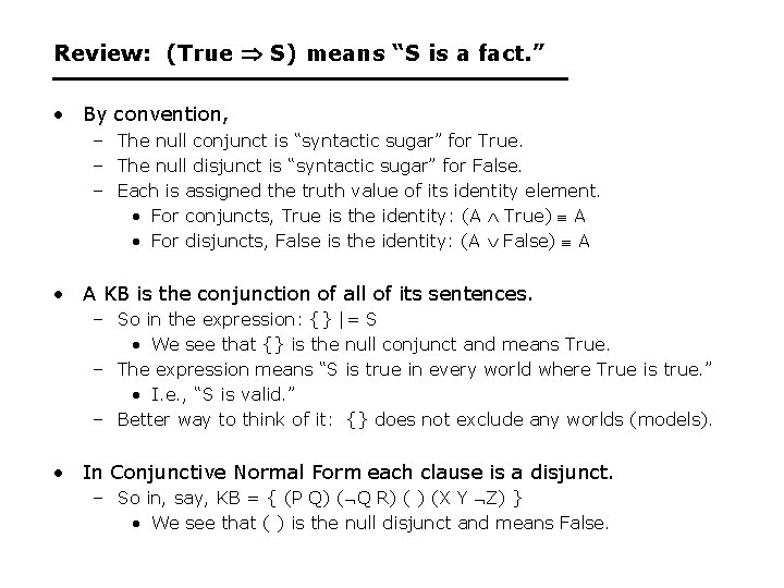 Review: (True S) means “S is a fact. ” • By convention, – The